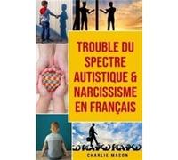Trouble du spectre Autistique amp Narcissisme En franais - Charlie Mason - Amazon Digital Services LLC KDP - Livre en Anglais Charlie MasonCharlie Mason (Auteur)
