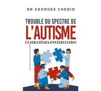 Trouble du spectre de l'autisme et stratégies d'intervention - Dr Georges Chedid - Le Lys Bleu - broché - Essai