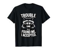 Trouble Found Me I Accepted Raccoon Drinking Humour T-Shirt