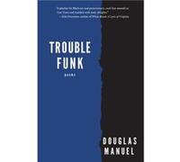 Trouble Funk by Douglas Manuel Douglas Manuel (Auteur)