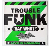 Trouble Funk - Trouble Funk - Say What? - (Generic Sleeve) - 4th & Broadway