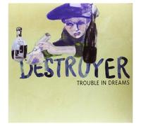 Destroyer - Trouble in Dreams