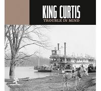 King Curtis – Trouble In Mind – CD