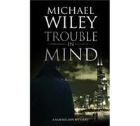 Trouble in Mind Michael Wiley (Auteur)