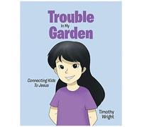 Trouble In My Garden