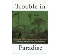 Trouble in Paradise: Globalization and Environmental Crises in Latin America Roberts, J. Timmons, Thanos, Nikki Demetria (Auteur)