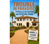 Trouble in Paradise: Pitfalls of Buying an Existing Home