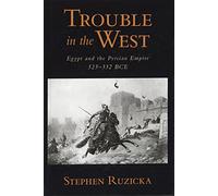 Trouble in the West: Egypt and the Persian Empire, 525-332 BCE
