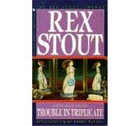 Trouble in Triplicate Rex Stout (Auteur)