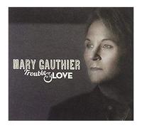 Mary Gauthier – Trouble & Love – Vinyle