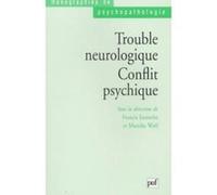 Trouble neurologique. Conflit psychique Mareike Wolf-Fédida (Edité par), Francis Eustache (Edité par)