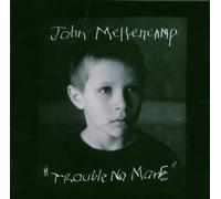 Trouble No More by John Mellencamp (2003-07-21)