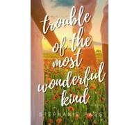Trouble Of The Most Wonderful Kind (The Enchanted Hearts Collection)