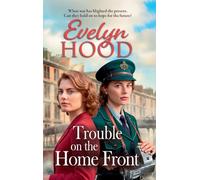 Trouble on the Home Front: A stirring wartime tale of hope, resilience and scandal from Evelyn Hood
