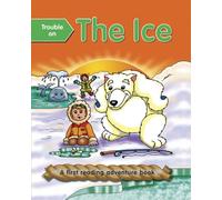 Trouble On The Ice: First Reading Books For 3-5 Year Olds