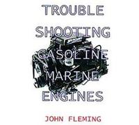 Trouble Shooting Gasoline Marine Engines John Fleming (Auteur)