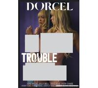 Trouble Un Film Dorcel
