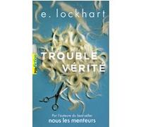 Trouble vérité E. Lockhart (Auteur), Nathalie Peronny (Traduction)