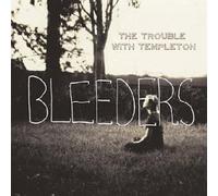 Trouble with Templeton - Bleeders [Import]