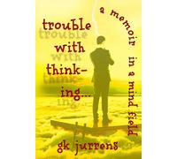 trouble with thinking: a memoir in a mind field
