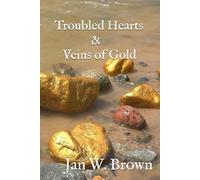Troubled Hearts & Veins of Gold
