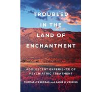 Troubled in the Land of Enchantment: Adolescent Experience of Psychiatric Treatment