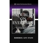 Troubled on Every Side: How God Uses People and Problems to Prepare Us for Ministry and Service