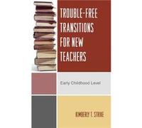 TroubleFree Transitions for New Teachers by Kimberly T. Strike Kimberly T. Strike (Auteur)