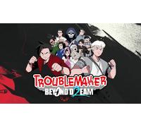 Troublemaker 2: Beyond Dream