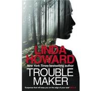 Troublemaker Linda Howard, (Auteur)