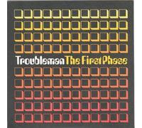 Troubleman - The First Phase [Import]