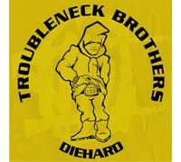 Troubleneck Brothers - Diehard Rare & Unreleased (1990-1993)