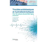 Troubles acidobasiques et hydroélectrolytiques Pour les acteurs de première ligne - Luc-Marie Joly - Medecine Science Publications - broché - Scolaire / Universitaire