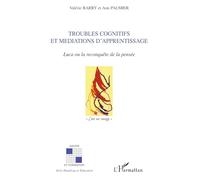 Troubles cognitifs et médiations d'apprentissage – Luca ou la reconquête de la pensée – L'Harmattan