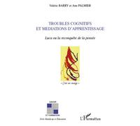 Troubles cognitifs et médiations d'apprentissage Luca ou la reconquête de la pensée - Valérie Barry - L'harmattan - broché - Essai