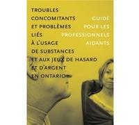 Troubles Concomitants Et Problemes Lies a Lusage De Substances Et Aux Jeux De Hasard Et Dargent En Ontario Troubles Concomitants Et Problemes Lies a Lusage De Substances Et Aux Jeux De Hasard Et Darge