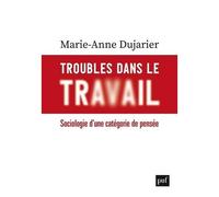 Troubles Dans Le Travail - Sociologie D'une Catégorie De Pensée