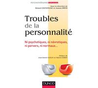 Troubles de la personnalité - Ni psychotiques, ni névrotiques, ni pervers, ni normaux... Evaluation et prise en charge - Roland Coutanceau - Dunod - broché - Essai