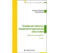 Troubles De L'Attention, Impulsivite Et Hyperactivite Chez L'Enfant. Approche Neurocognitive, 2eme Edition