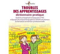 Troubles des apprentissages. Dictionnaire pratique.