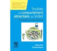 Troubles du comportement alimentaire de l'enfant: Du nourrisson au pré-adolescent - Manuel diagnostic et thérapeutique