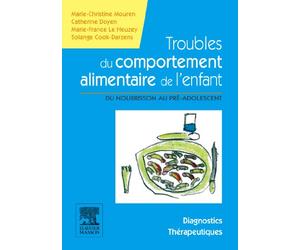 Troubles du comportement alimentaire de l'enfant: Du nourrisson au pré-adolescent - Manuel diagnostic et thérapeutique