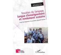 Troubles Du Langage, Langue D'enseignement Et Rendement Scolaire - Essai De Diagnostic Du Système Éducatif Haïtien