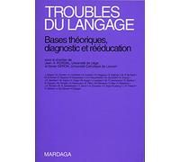 Collectif – Troubles du langage – Bases théoriques, diagnostic et rééducation – Nouvelle édition