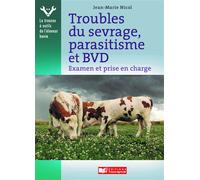 Troubles du sevrage, parasitisme et BVD Examen et prise en charge par l'éleveur - Jean-Marie Nicol - France Agricole Eds - broché - Essai