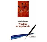 Troubles en psychiatrie - Isabelle Coutant - La Dispute - broché - Etude