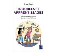 Troubles et apprentissages - Des pistes pédagogiques pour une école inclusive Bruno Egron (Auteur)