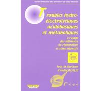 Troubles Hydro-Electrolytiques Acidobasiques Et Metaboliques A L'Usage Des Infirmiers De Reanimation Et Soins Intensifs
