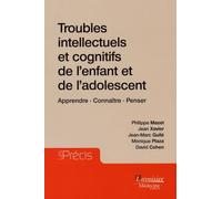 Troubles intellectuels et cognitifs de l'enfant et de l'adolescent: Apprendre. Connaître. Penser