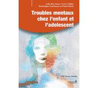 Troubles mentaux chez l'enfant et l'adolescent - Leila Ben Amor-Mathieu - Hopital Sainte-Justine - relié - Guide